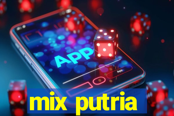 mix putria